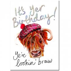Ye're Lookin Braw Coo Scottish Birthday Card