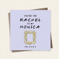 Friends TV Show Youre The Rachel To My Monica Greeting Card